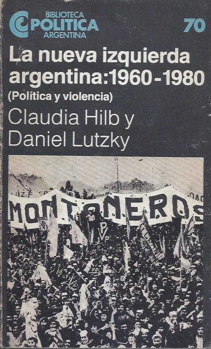 Hilb, Claudia y Lutzky, Daniel. La nueva izquierda argentina 19601980